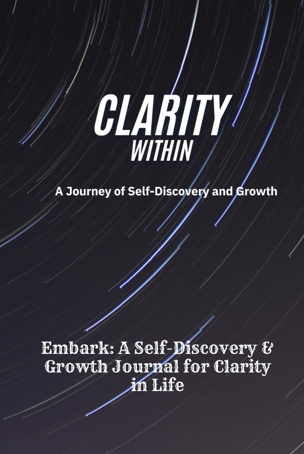 Clarity Within: A Journey of Self-Discovery and Growth