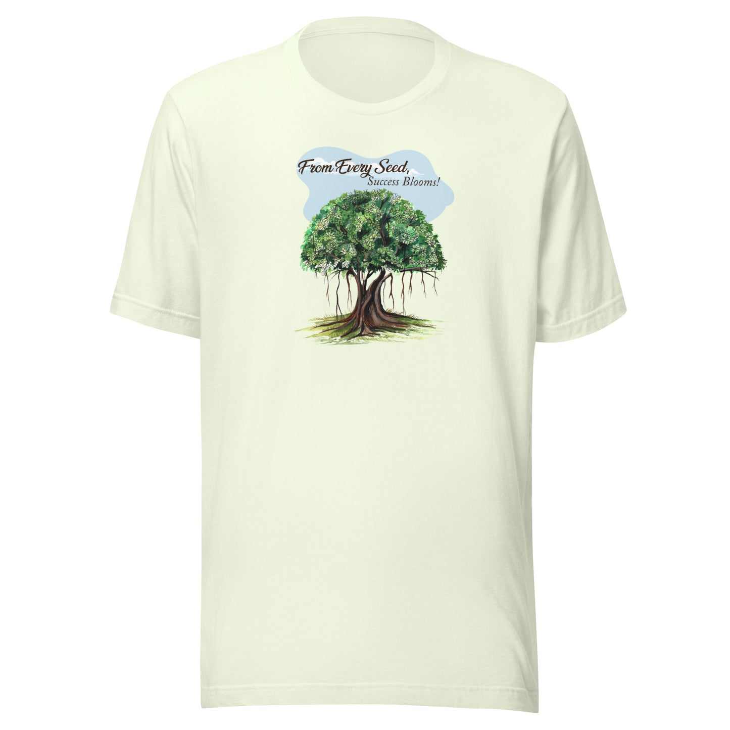 Every Seed, Success Blooms - T-Shirt