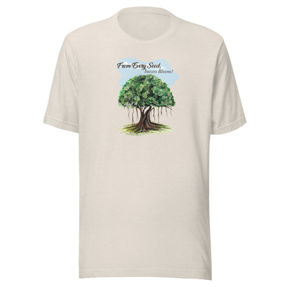 Every Seed, Success Blooms - T-Shirt