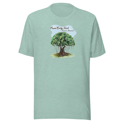 Every Seed, Success Blooms - T-Shirt