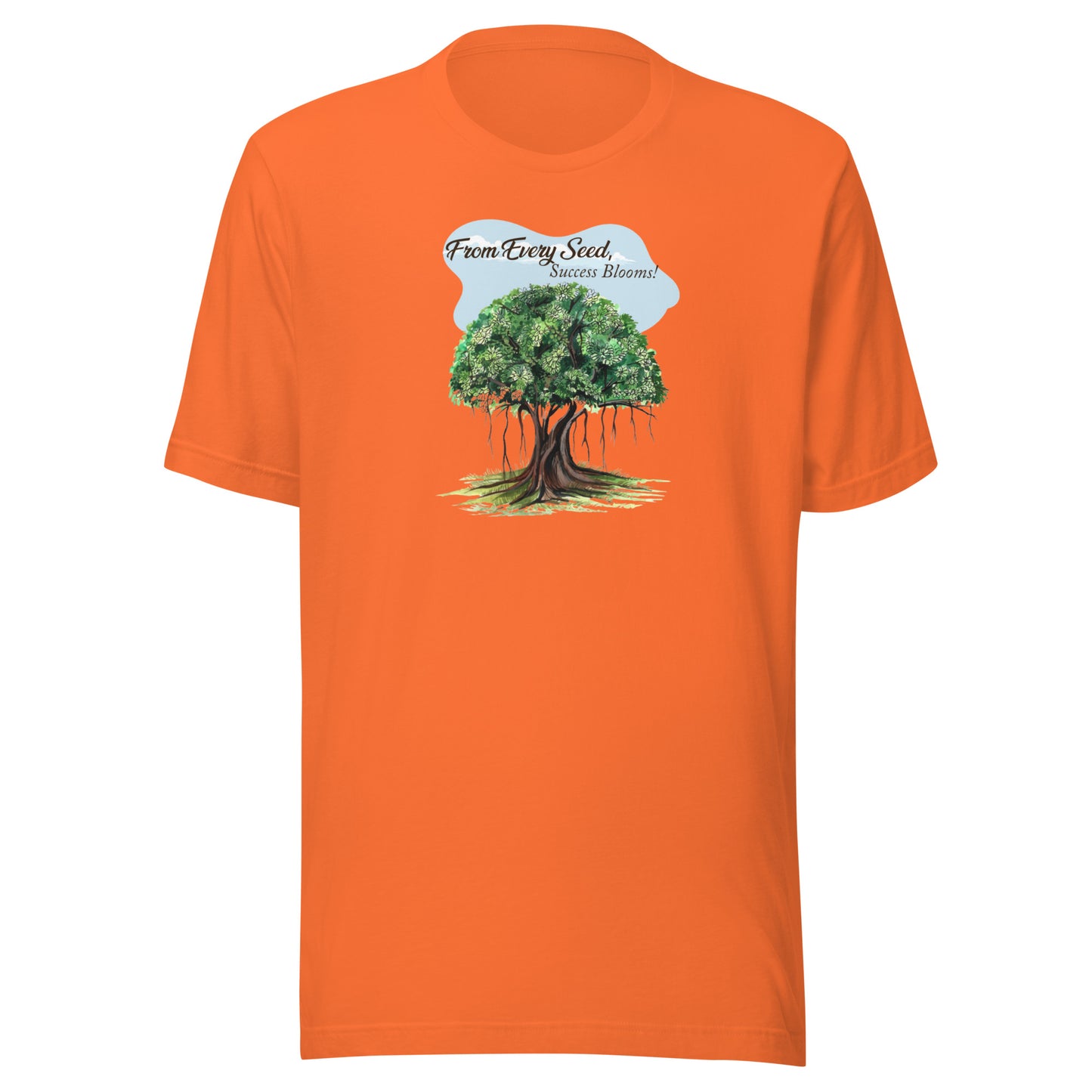 Every Seed, Success Blooms - T-Shirt