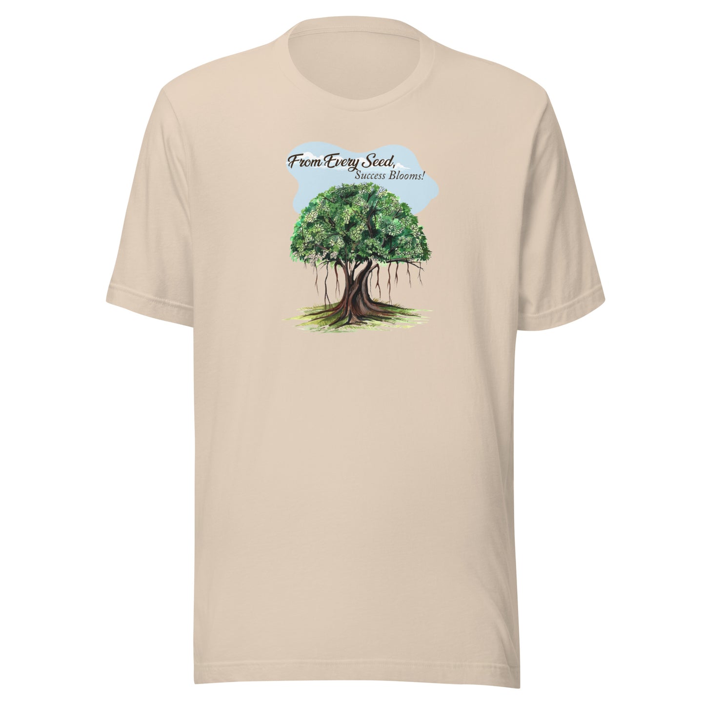 Every Seed, Success Blooms - T-Shirt