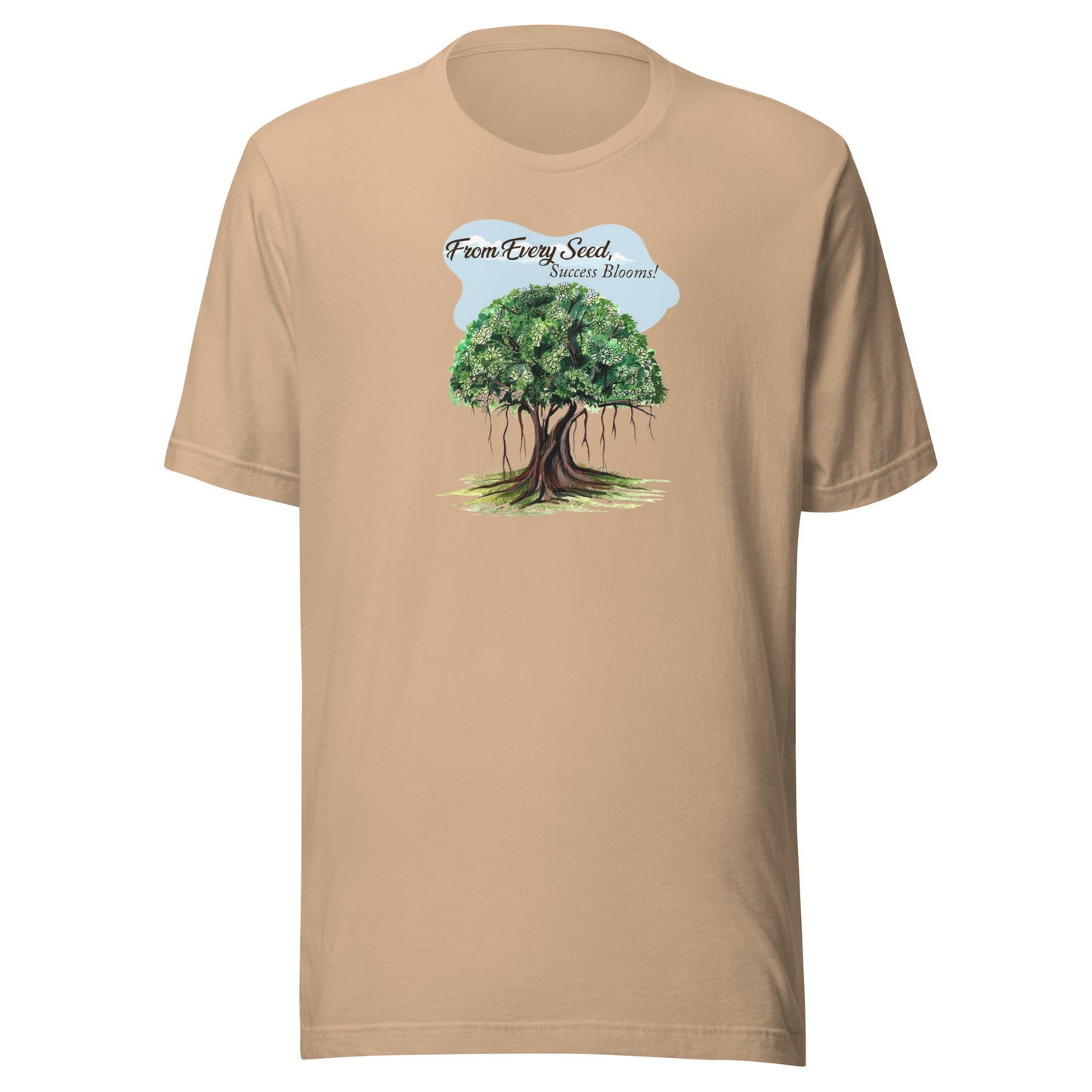 Every Seed, Success Blooms - T-Shirt