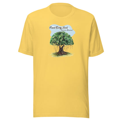 Every Seed, Success Blooms - T-Shirt